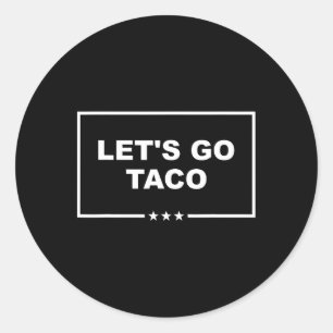 Funny Let's Go Taco 29 Classic Round Sticker