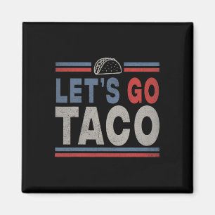 Funny Let's Go Taco 2 Magnet