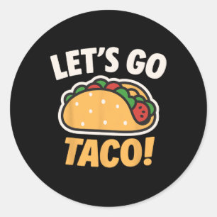 Funny Let's Go Taco 31 Classic Round Sticker