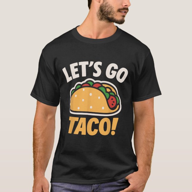 Funny Let's Go Taco 31  T-Shirt (Front)