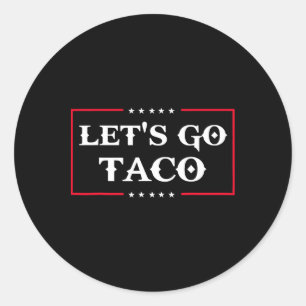 Funny Let's Go Taco 43  Classic Round Sticker