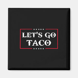 Funny Let's Go Taco 43 Magnet