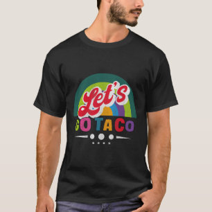 Funny Let's Go Taco 48 T-Shirt