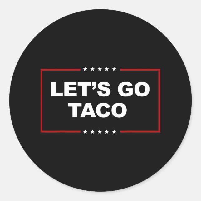 Funny Let's Go Taco 4  Classic Round Sticker (Front)