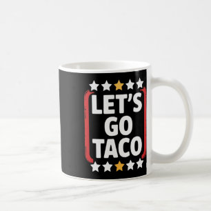 Funny Let's Go Taco 5  Coffee Mug