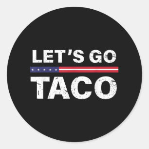 Funny Lets Go Taco _6 Classic Round Sticker