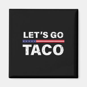 Funny Lets Go Taco _6 Magnet