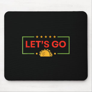 Funny Lets Go Taco _9 Mouse Pad