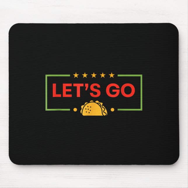 Funny Lets Go Taco _9  Mouse Pad (Front)