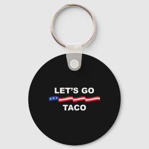 Funny Let's Go Taco Always Chickens Out 1  Key Ring