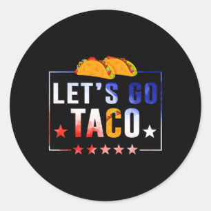 Funny Let's Go Taco Always Chickens Out Classic Round Sticker