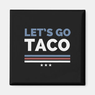 Funny Let's Go Taco Always Chickens Out Woman Man  Magnet