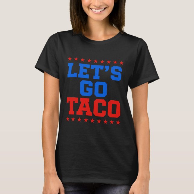 Funny Let's Go Taco Design  T-Shirt (Front)