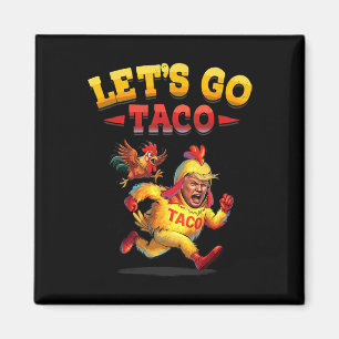 Funny Lets Go Taco Funny Trump Always Chickens Out Magnet