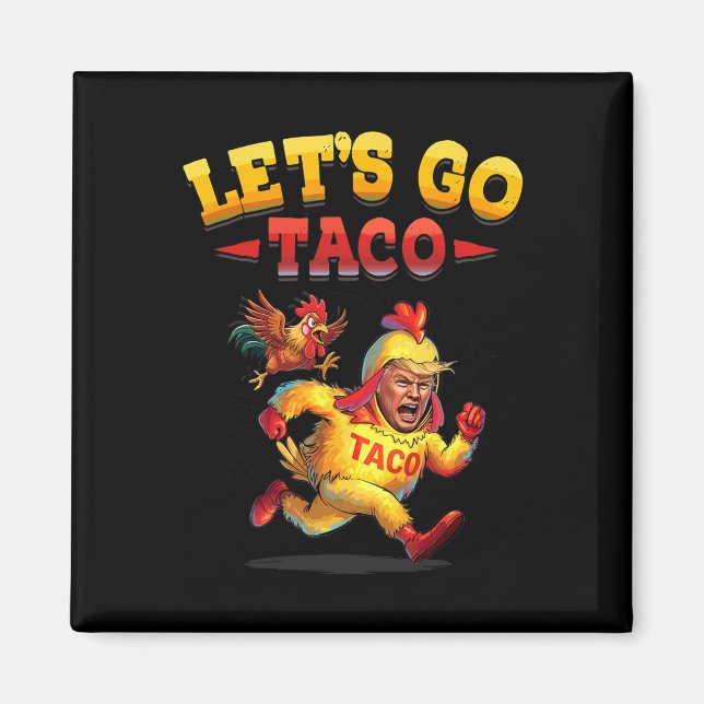 Funny Lets Go Taco Funny Trump Always Chickens Out Magnet (Front)