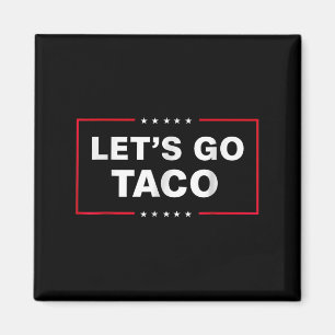 Funny Let's Go Taco Magnet
