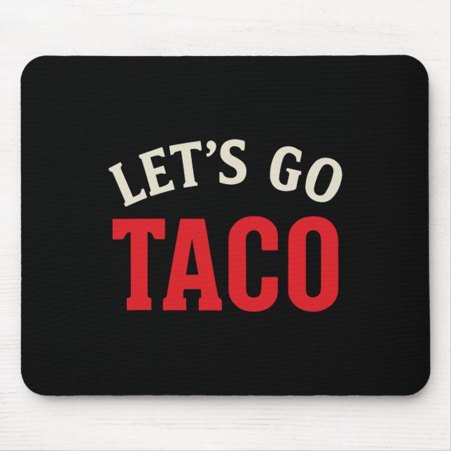 Funny Let's Go Taco Meme  Mouse Pad (Front)