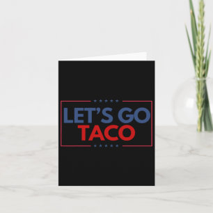 Funny Let's Go Taco Men Women  Card