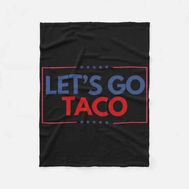 Funny Let's Go Taco Men Women  Fleece Blanket (Front)