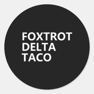 Funny Let's Go Taco Shirt Foxtrot Delta Taco 5 Classic Round Sticker