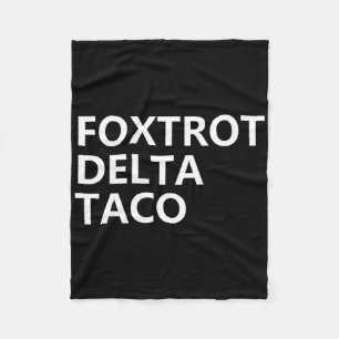 Funny Let's Go Taco Shirt Foxtrot Delta Taco 5 Fleece Blanket