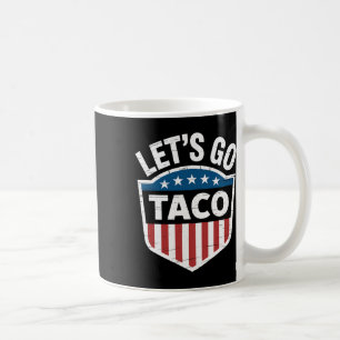 Funny Let's Go Taco Shirt Let's Go Taco Men Women Coffee Mug