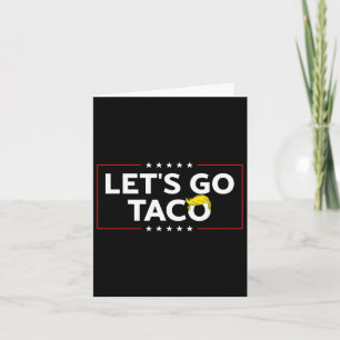 Funny Let's Go Taco Trump Always Chicken Out Mens Card