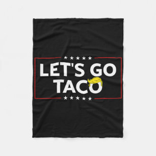 Funny Let's Go Taco Trump Always Chicken Out Mens Fleece Blanket