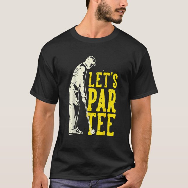 Funny Let's Par Tee Golf Player Fun Golfer Golfing (Front)