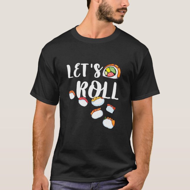 Funny Lets Roll Sushi Fun Cute Sushi Lover Party T-Shirt (Front)
