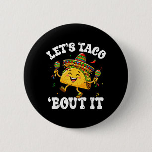 Funny Lets Taco Bout for Men Women Kids Cinco De 6 Cm Round Badge