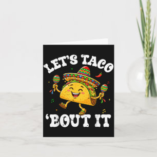 Funny Lets Taco Bout for Men Women Kids Cinco De Card