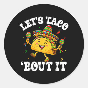 Funny Lets Taco Bout for Men Women Kids Cinco De Classic Round Sticker