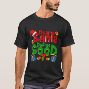 Funny Letters To Santa- Dear Santa Define Good T-Shirt