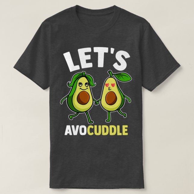 Funny Letx27s Avocuddle Cute Avocado Cuddling Pun  T-Shirt (Design Front)