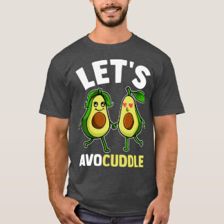 Funny Letx27s Avocuddle Cute Avocado Cuddling Pun  T-Shirt