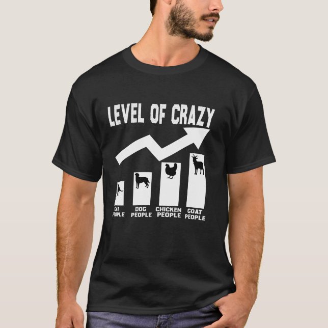 funny level of crazy goat and chicken T Shirt (Front)
