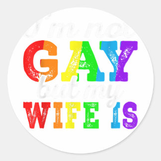 Funny LGBT Ally I'm Not Gay But My Gay Wife Is Pri Classic Round Sticker