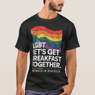 Funny Lgbt Lets Get Breakfast Together _13 T-Shirt