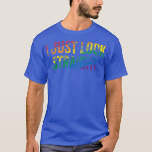 Funny LGBTQ Lesbian Queer Trans Gay I Just Look St T-Shirt