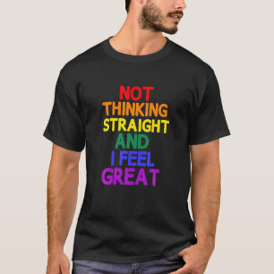 Funny LGBTQ Pride LGBT Quote Sayings Proud Gay Pri T-Shirt