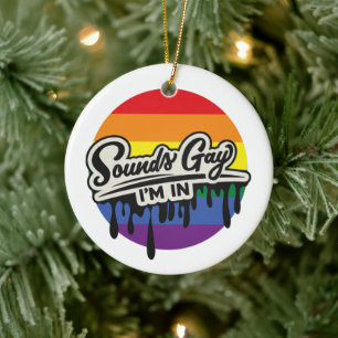 Funny LGBTQ   Sounds Gay, I'm In   Rainbow   Pride Ceramic Ornament