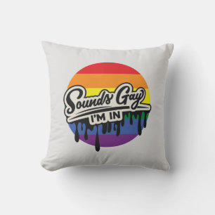 Funny LGBTQ Sounds Gay, I'm In Rainbow Pride Cushion
