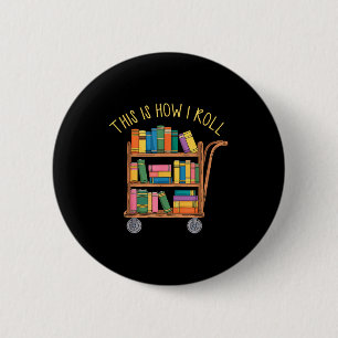 Funny librarian book this how roll library cart 6 cm round badge
