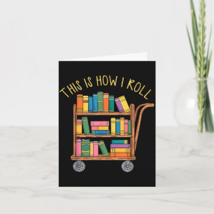 Funny librarian book this how roll library cart card