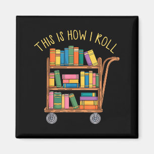 Funny librarian book this how roll library cart magnet