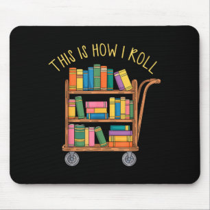 Funny librarian book this how roll library cart mouse pad