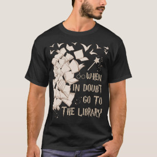 Funny Librarian Readers Gift When In Doubt Go To T T-Shirt