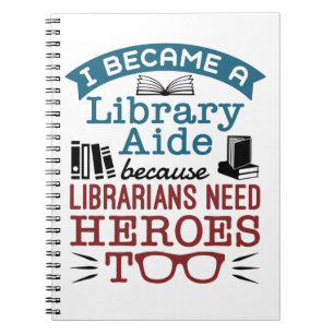 Funny Library Aide Assistant Heroes Saying Notebook
