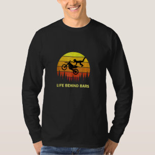 Funny Life Behind Bars Motocross Dirtbike Quote Mo T-Shirt